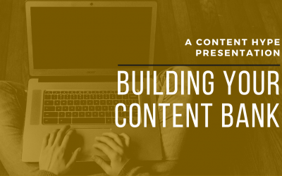 Content Hype Presents: Building Your Content Bank