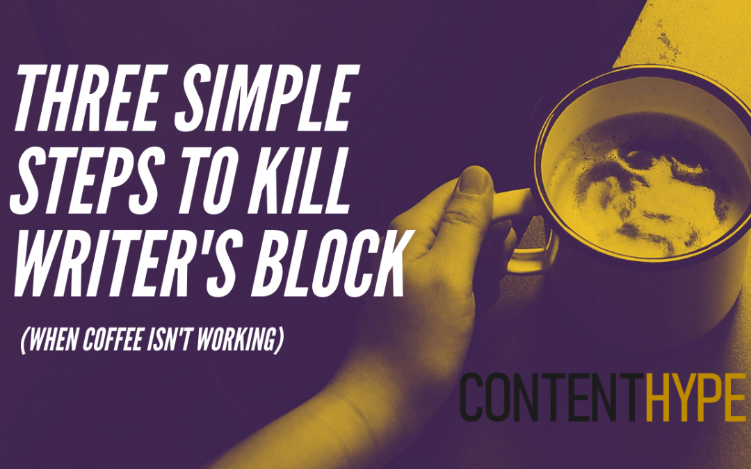 Three Simple Steps to Kill Writer’s Block: Beating A Major Roadblock For Your Marketing Implementation