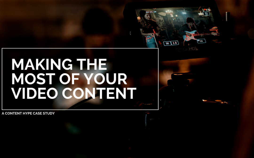 CASE STUDY:  Maximising Your Video Content