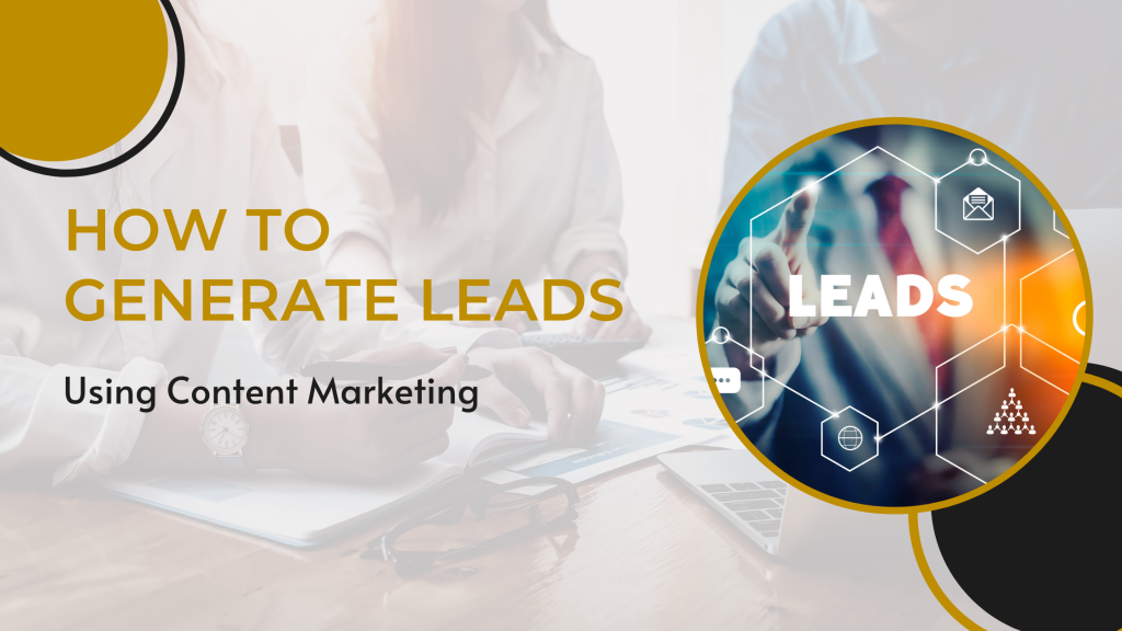 How to Generate Leads Through Content Marketing