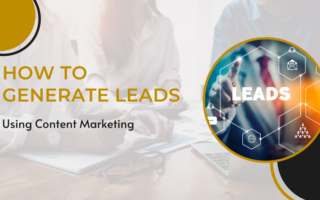 How to Generate Leads Through Content Marketing