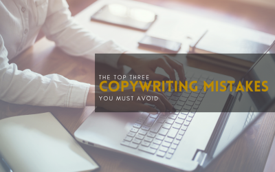 The top three copywriting mistakes you MUST to avoid