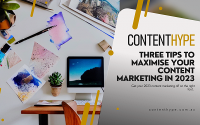 Three Tips To Maximise Your Content Marketing In 2023