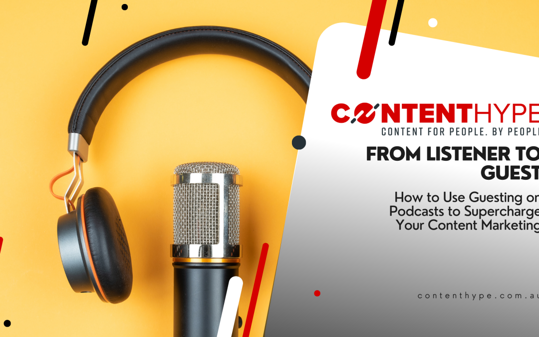 From Listener to Guest: How to Use Podcasts to Supercharge Your Content Marketing